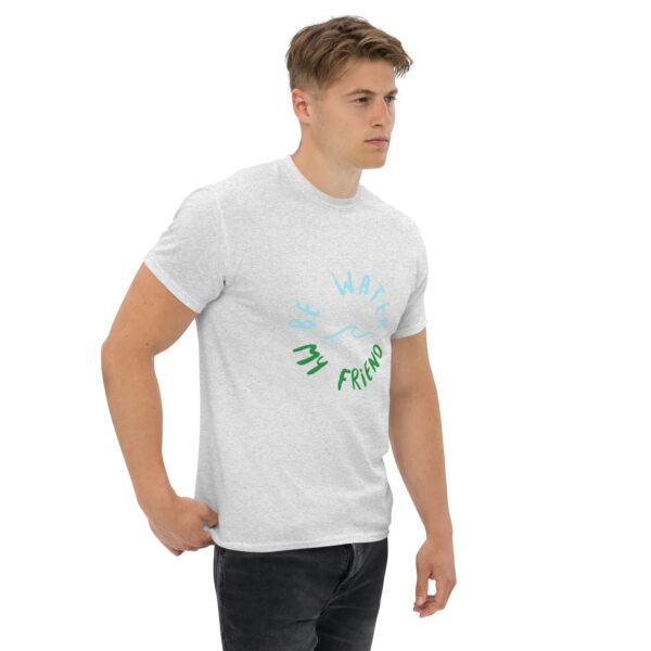 Be Water My Friend Unisex classic tee - Image 25