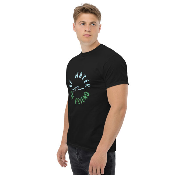 Be Water My Friend Unisex classic tee - Image 3