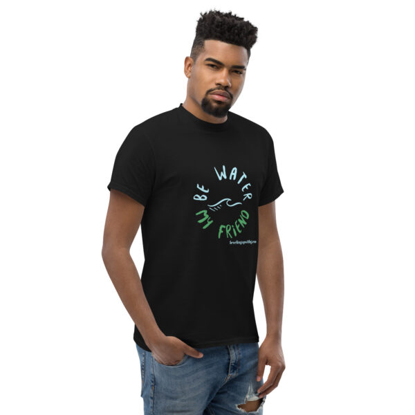 Be Water My Friend Unisex classic tee