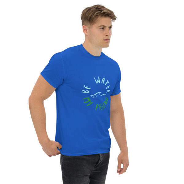 Be Water My Friend Unisex classic tee - Image 45