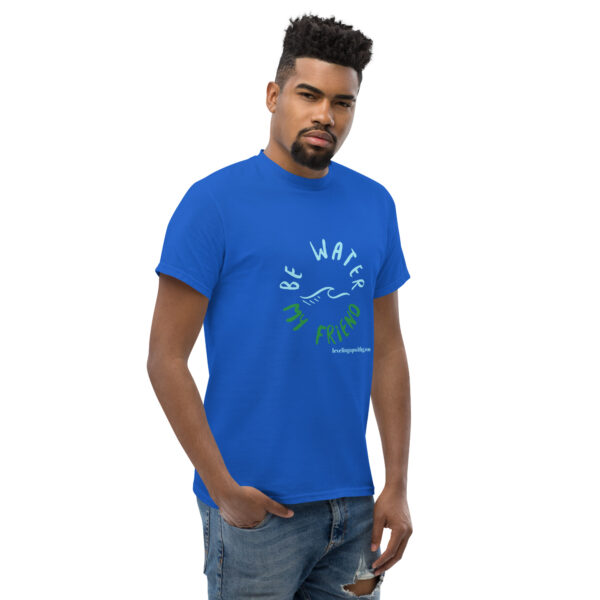 Be Water My Friend Unisex classic tee - Image 81