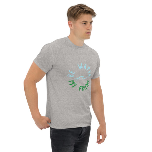 Be Water My Friend Unisex classic tee - Image 50