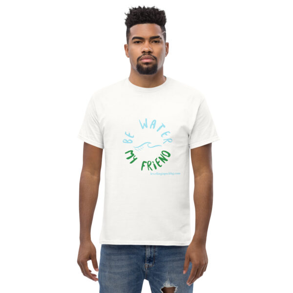 Be Water My Friend Unisex classic tee - Image 96